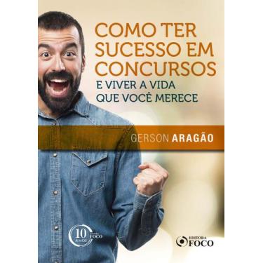 Imagem de Livro - Como ter sucesso em concursos e viver a vida que você merece -