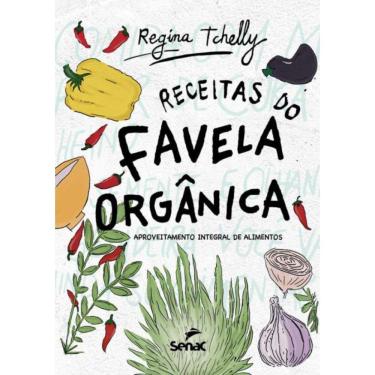 Imagem de Receitas Do Favela Organica - Aproveitamento Integral De Alimentos