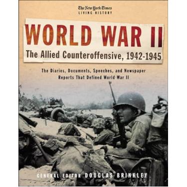 Imagem de The New York Times Living History: World War II: The Allied Counteroffensive, 1942–1945 (English Edition)