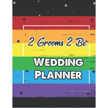 Imagem de 2 Grooms 2 Be (Wedding Planner): A Wedding Planner and Notebook for Plans, Budgeting, Checklists, Thoughts, & Random Stuff Because Planning a Wedding is No Joke