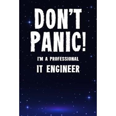 Imagem de Don't Panic! I'm A Professional IT Engineer: Customized 100 Page Lined Notebook Journal Gift For A Busy IT Engineer: Far Better Than A Throw Away Greeting Card.