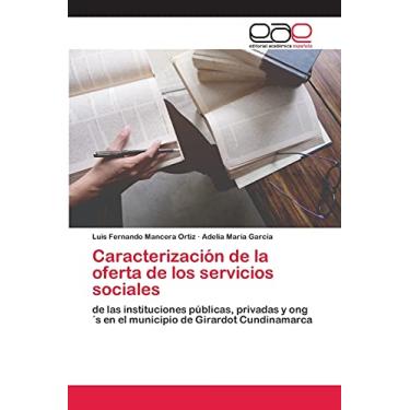 Imagem de Caracterización de la oferta de los servicios sociales: de las instituciones públicas, privadas y ong´s en el municipio de Girardot Cundinamarca