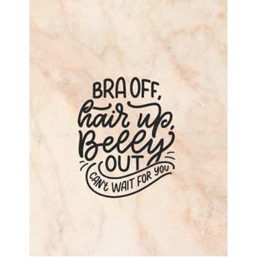 Imagem de Planner 2022 - bra off hair up belly out cant wait for you, marmor meliert: Weekly, Day, daily, Monthly planner, year planner, academic planner, ... school organizer, 8,5x11 inc. time management