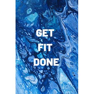 Imagem de Get fit done: Blue Daily Journal for Workout, food log, weight loss, meal planner - 120 blank lined pages