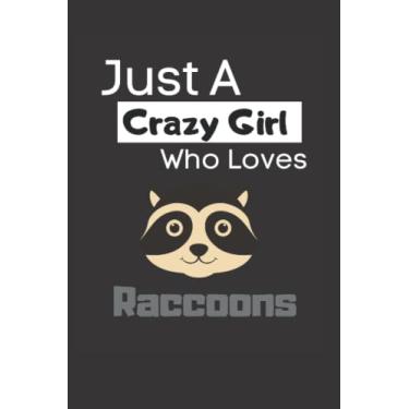 Imagem de Just a crazy girl who loves raccoons: Funny Lined 6x9 Notebook for animal lovers, raccoon lovers and everyone who loves trash pandas and other animals!