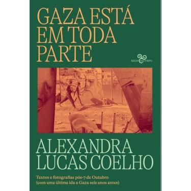 Imagem de Gaza está em toda parte: Textos e fotografias pós-7 de Outubro (com uma última ida a Gaza seis anos antes)