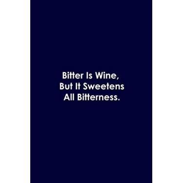 Imagem de Bitter Is Wine, But It Sweetens All Bitterness: Passover Notebook, Passover Pesach Gifts, Funny Blank Lined Notebook Journal