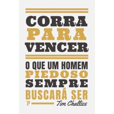 Imagem de Livro - Corra para vencer: O que um homem piedoso sempre buscará ser