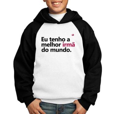 Imagem de Moletom Infantil Eu tenho a melhor irmã do mundo - Foca na Moda, Branc