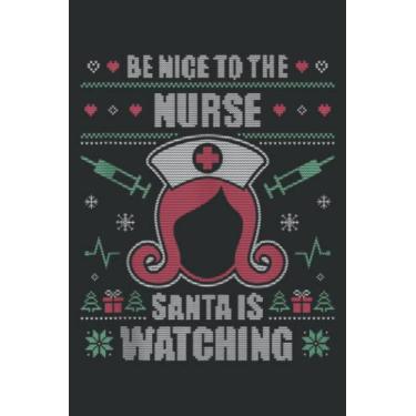 Imagem de Be Nice to the Nurse Ugly Christmas Ter Rn Nursing X Mas_1: Ruled Notebook, Lined Journal with 6" x 9", 100 Pages and Matte Finish Cover, Perfect for School, Office & Home
