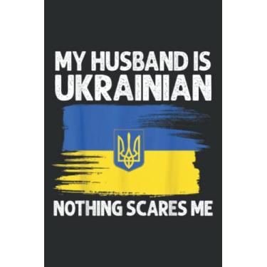 Imagem de My Husband Is Ukrainian Nothing Scares Me Proud Ukraina Flag: Wide Ruled Paper Notebook Journal with 6" x 9", 120 Pages | Pretty Wide Blank Lined ... for Home School College for Writing Notes.