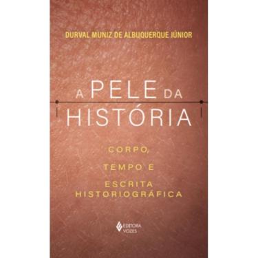 Imagem de A pele da história: Corpo, tempo e escrita historiográfica