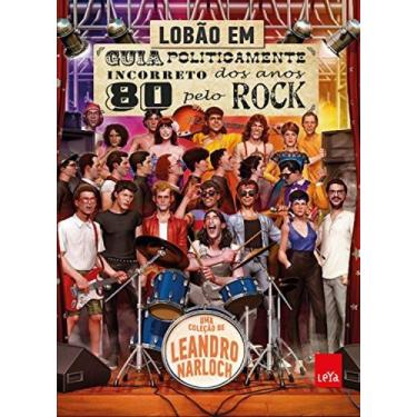 Imagem de Lobão em guia politicamente incorreto dos anos 80 pelo rock - leandro 