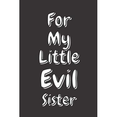 Imagem de For My Little Evil Sister: Journal for writing ,Notebook, Composition Book, Diary, 100 Pages, 6"x 9", Soft Cover
