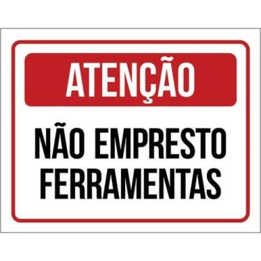 Imagem de Placa Sinalização - Atenção Não Empresto Ferramentas 27X35 - Sinalizo
