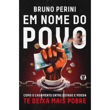Imagem de Em Nome do Povo - Como o Casamento Entre Estado e Moeda Te Deixa Mais 