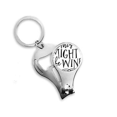 Imagem de This Might Be Wine Lace Design Nipper Ring Chaveiro Abridor de Garrafas Cortador