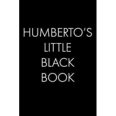 Imagem de Humberto's Little Black Book: The Perfect Dating Companion for a Handsome Man Named Humberto. A secret place for names, phone numbers, and addresses.