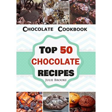 Imagem de Chocolate Cookbook: Top 50 Chocolate Recipes (English Edition)