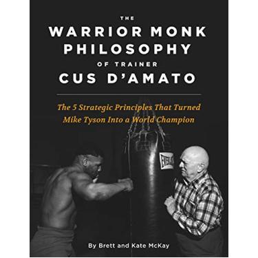 Imagem de The Warrior Monk Philosophy of Trainer Cus D'Amato: The 5 Strategies That Turned Mike Tyson Into a World Champion (English Edition)
