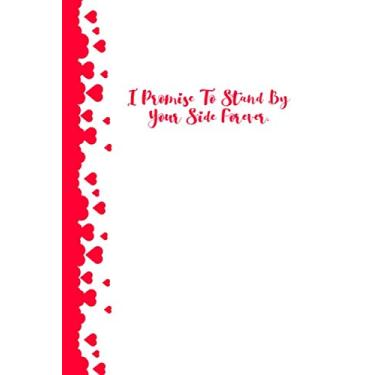Imagem de I Promise To Stand By Your Side Forever.: Valentines Day Notebook/Journal Gifts, Birthdays, Her & Him, Girlfriend & Boyfriend, Husband & Wife, Fiancee & Fiance, Lovers.
