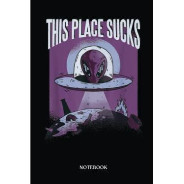 Imagem de Alien Notebook: Alien This Place Sucks I Ufo | Alien Journal, Lined Journal Ufo, Ufo Journal, Lined Journal Alien, Size 6 X 9", 120 Pages.