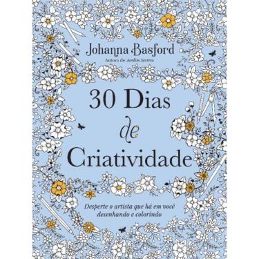 Imagem de 30 Dias De Criatividade - Desperte O Artista Que Há Em Você Desenhando E Colorindo
