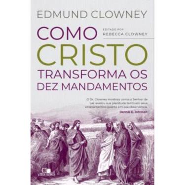 Imagem de Como Cristo Transforma Os Dez Mandamentos