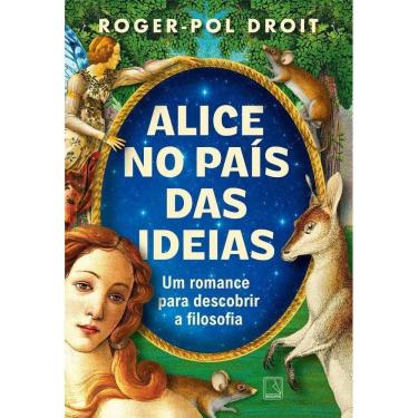 Imagem de Alice No País Das Ideias  -Um Romance Para Descobrir A Filosofia