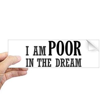 Imagem de DIYthinker Adesivo retangular I Am Poor in The Dream para janela de notebook