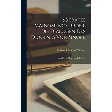 Imagem de Sokrates Mainomenos, Oder, Die Dialogen Des Diogenes Von Sinope: Aus Einen Alten Handschrift....