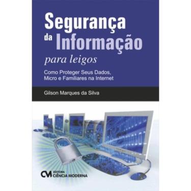 Imagem de Seguranca Da Informacao Para Leigos - Como Proteger Seus Dados, Micro E Familiares Na Internet