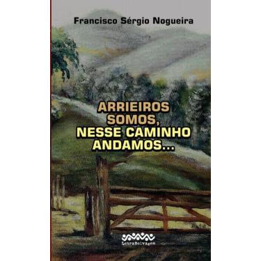 Imagem de Arrieiros Somos, Nesse Caminho Andamos...