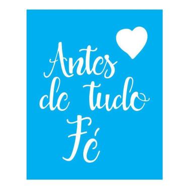 Imagem de Stencil Tamako Antes De Tudo Fé - 15X20Cm - Ref A3444