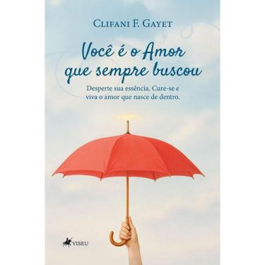 Imagem de Você é o Amor que sempre buscou: Desperte sua essência. Cure-se e viva o amor que nasce...