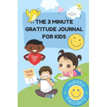 Imagem de The 3 Minute Gratitude Journal for Kids - Teach Kids to Practice the Attitude of Gratitude and Mindfulness
