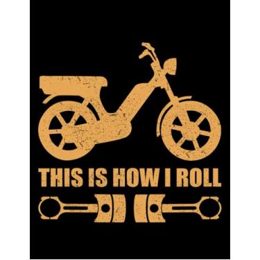 Imagem de Journal: Moped Driver Moped This Is How I Roll Mopeds Lover Gift: Design Notebook/Journal 8.5"x11"