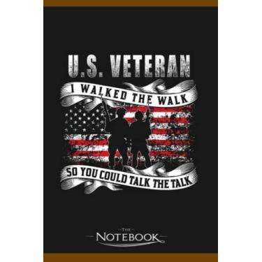 Imagem de Notebook: I Walked The Walk So You Could Talk The Talk U.S. Veteran: JOURNAL NOTEBOOK 6 x 9 Inches 120 pages | Perfect Gifts For All Ages