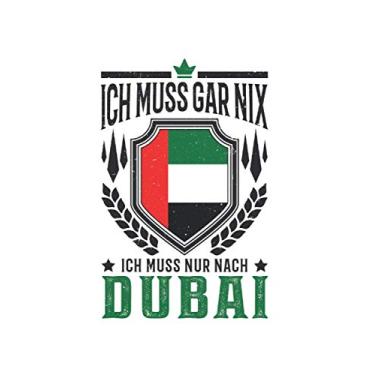Imagem de Dubai Reise Notizbuch: Ich muss gar nix Ich muss nur nach Dubai Reise / 6x9 Zoll / 120 linierte Seiten Seiten