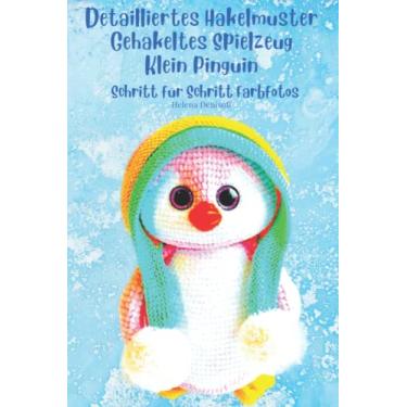 Imagem de Detailliertes Häkelmuster Gehäkeltes Spielzeug Klein Pinguin: Schritt-für-Schritt-Farbfotos / Schwierigkeitsgrad - Leicht für Anfänger Geeignet