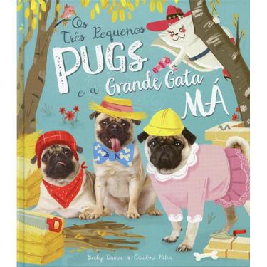 Imagem de Tres Pequenos Pugs E A Grande Gata Ma, Os