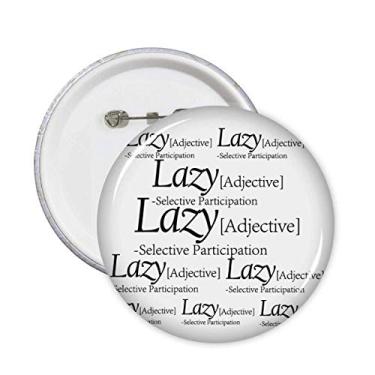 Imagem de Meaning of Lazy Funny Quote Pins Badge Button Emblem Decoração Acessório 5 peças