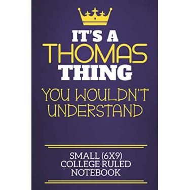 Imagem de It's A Thomas Thing You Wouldn't Understand Small (6x9) College Ruled Notebook: Show you care with our personalised family member books, a perfect way ... books are ideal for all the family to enjoy.