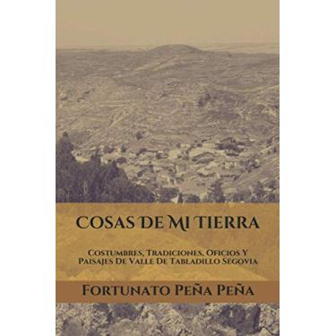 Imagem de Cosas De Mi Tierra: Costumbres, Tradiciones, Oficios Y Paisajes De Valle De Tabladillo Segovia