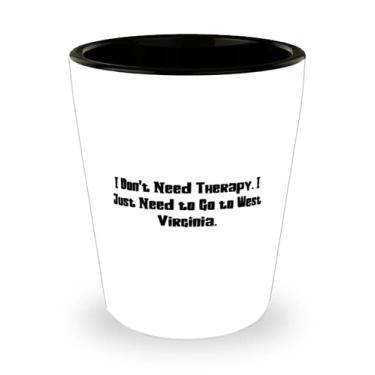 Imagem de Lindo presente West Virginia, I Don't Need Therapy. I Just Need to Go to West Virginia, Holiday Shot Glass For West Virginia