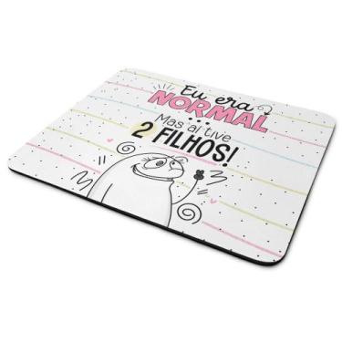 Imagem de Mouse Pad Flork Mães - Eu era normal mas aí tive 2 filhos - JPS INFO