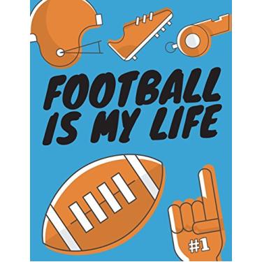 Imagem de Football Is My Life: Football Composition Notebook, Great Gift for Football Fans, Players, Coaches: 5