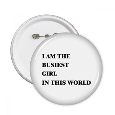 Imagem de I Am The Busiest Girl Broches Redondos Emblema Decoração de Roupas 5 peças Presente