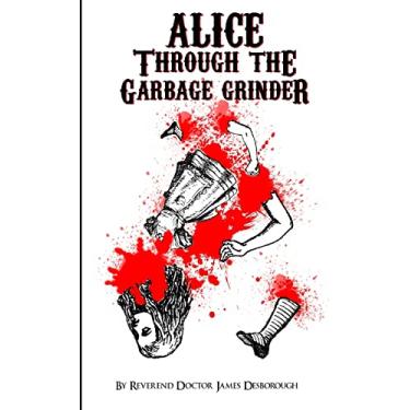 Imagem de Alice through the Garbage Grinder