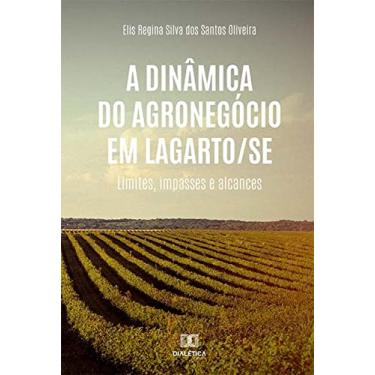 Imagem de A dinâmica do agronegócio em Lagarto/SE - limites, impasses e alcances